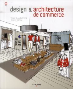 Design & architecture de commerce - Prinz Jean-Claude - Gerval Olivier - Boutigny Alai