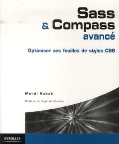 Sass & Compass avancé. Optimiser ses feuilles de style CSS - Kabab Mehdi - Goetter Raphaël