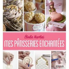 Mes pâtisseries enchantées - Martins Elodie