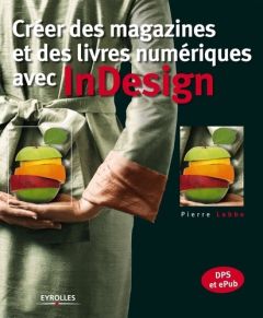 Créer des magazines et des livres numériques avec InDesign - Labbe Pierre