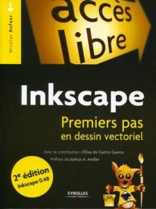 Inkscape. Premiers pas en dessin vectoriel, 2e édition - Dufour Nicolas - Castro Guerra Elisa de - Andler J