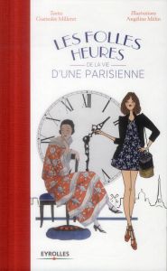 Les folles heures de la vie d'une Parisienne - Milleret Guénolée - Mélin Angéline