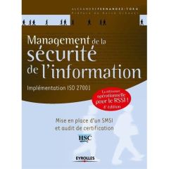 Management de la sécurité de l'information. Présentation générale de l'ISO 27001 et de ses normes as - Fernandez Toro Alexandre - Schauer Hervé