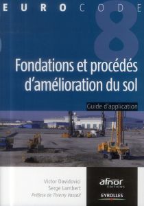 Fondations et procédes d'amélioration du sol. Guide d'application de l'Eurocode 8 (parasismique) - Davidovici Victor - Lambert Serge - Vassail Thierr