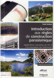 Introduction aux règles de construction parasismique. Application courante de l'EC8 à la constructio - Saintjean Claude