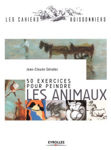 50 exercices pour peindre les animaux - Gérodez Jean-Claude