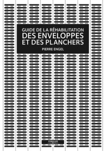 Guide de la réhabilitation des enveloppes et des planchers - Engel Pierre