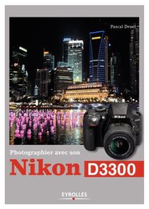 Photographier avec son Nikon D3300 - Druel Pascal