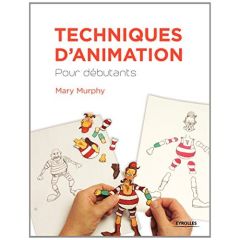 Techniques d'animation. Pour débutants, 2e édition - Murphy Mary - Wilkins Phil - Rydelski Chris - Walt