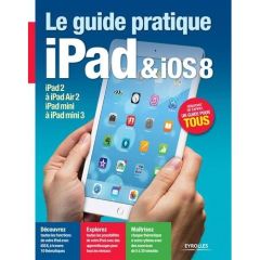 Le guide pratique iPad et iOS 8 - Neuman Fabrice