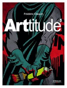 Arttitude Tome 3 - Claquin Frédéric