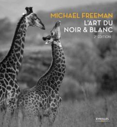 L'art du noir & blanc. 2e édition - Freeman Michael - Mée Franck