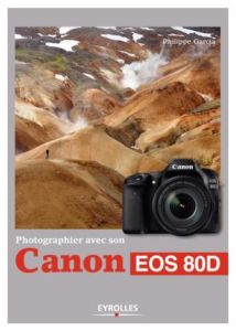 Photographier avec son Canon EOS 80D - Garcia Philippe
