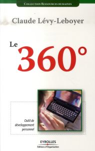 Le 360°, outil de développement personnel. Edition 2007 - Lévy-Leboyer Claude
