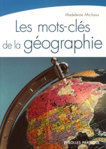 Les mots-clés de la géographie - Michaux Madeleine