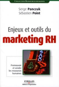 Enjeux et outils du marketing RH. Promouvoir et vendre les ressources humaines - Panczuk Serge - Point Sébastien