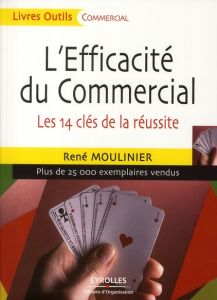 L'Efficacité du Commercial. Les 14 clés de la réussite, 4e édition - Moulinier René