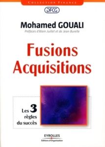 Fusions-Acquisitions. Les 3 règles du succès - Gouali Mohamed - Juillet Alain - Burelle Jean