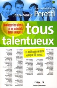 Tous talentueux. Développer les talents et les potentiels dans l'entreprise - Peretti Jean-Marie - Abord de Chatillon Emmanuel -