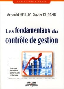 Les fondamentaux du contrôle de gestion. Pour une entreprise durable et performante - Durand Xavier - Helluy Arnauld