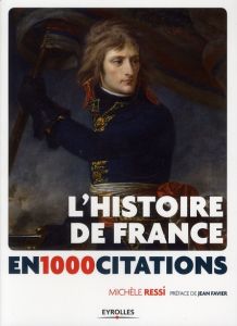 L'Histoire de France en 1 000 citations. Des origines à nos jours - Ressi Michèle - Favier Jean