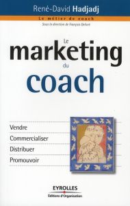 Le marketing du coach - Hadjadj René-David - Delivré François