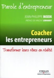 Coacher les entrepreneurs. Transformer leurs rêves en réalité - Bozek Jean-Philippe - Lenhardt Vincent
