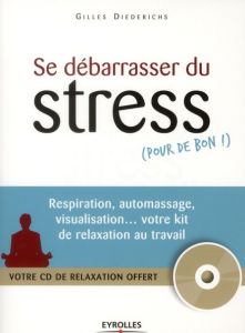 Se débarrasser du stress (pour de bon !). Avec 1 CD audio - Diederichs Gilles - Hô Thanh Hung