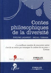 Contes philosophiques de la diversité - Lagardet Evelyne - Tubiana Michel