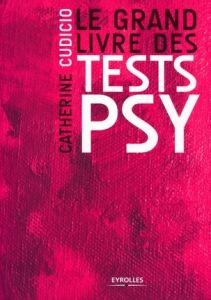 Le grand livre des tests psy - Cudicio Catherine