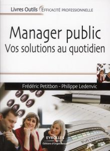 Manager public. Vos solutions au quotidien, 5e édition - Petitbon Frédéric - Ledenvic Philippe