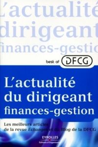 Best of DFCG L'actualité du dirigeant finances-gestion. Les meilleurs articles de la revue Echanges - DFCG