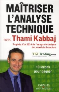 Maitriser l'analyse technique avec Thami Kabbaj. 10 leçons pour gagner - Kabbaj Thami