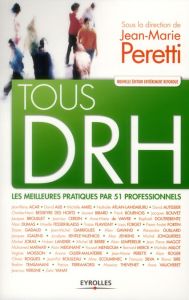 Tous DRH. Les meilleures pratiques pour 51 professionnels, 4e édition - Peretti Jean-Marie - Igalens Jacques