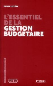 L'essentiel de la gestion budgétaire. 2e édition - Leclère Didier