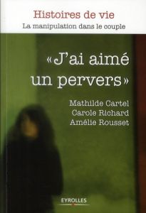 J'ai aimé un pervers - Richard Carole - Cartel Mathilde - Rousset Amélie