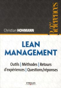 Lean Management. Outils, méthodes, retours d'expériences, questions/réponses - Hohmann Christian