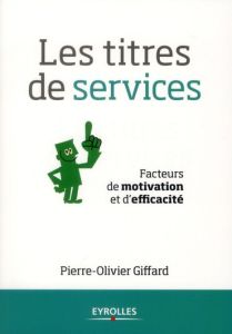 Les titres de services. Facteurs de motivation et d'efficacité - Giffard Pierre-Olivier - Notarianni Anna