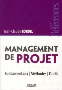 Management de projet. Fondamentaux - méthodes - outils, 3e édition - Corbel Jean-Claude