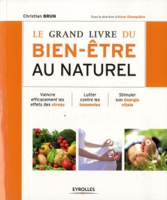 Le grand livre du bien-être au naturel - Brun Christian - Ghesquière Anne