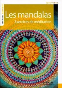 Les mandalas. Exercices de méditation - Verbois Sylvie - Hô Thanh Hung