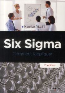 Six Sigma. Comment l'appliquer, 2e édition - Pillet Maurice