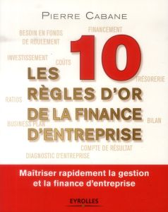 Les dix règles d'or de la finance d'entreprise - Cabane Pierre