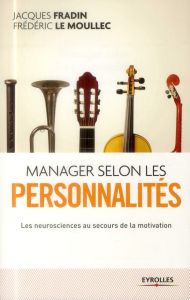 Manager selon les personnalités. Les neurosciences au secours de la motivation, 8e édition - Fradin Jacques - Le Moullec Frédéric