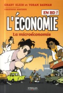 L'économie en BD Tome 1 : La microéconomie - Klein Grady - Bauman Yoram - Bontemps Christophe