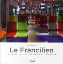 Le Francilien. Le train de demain signé Bombardier - Constant Olivier