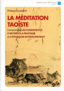 La méditation taoïste. 2e édition - Gouedard Philippe