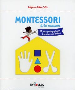 Montessori à la maison - Gilles Cotte Delphine - Cordier Séverine