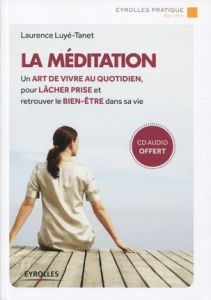 La méditation. 2e édition. Avec 1 CD audio - Luyé-Tanet Laurence