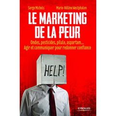 Le marketing de la peur - Michels Serge - Westphalen Marie-Hélène - Sananès